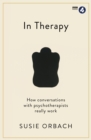 Image for In therapy  : how conversations with psychotherapists really work