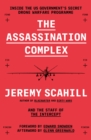 Image for The assassination complex  : inside the US government&#39;s secret drone warfare programme