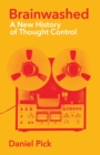 Image for Brainwashed  : a new history of thought control