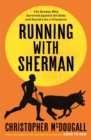 Image for Running with Sherman  : the donkey who survived against all odds and raced like a champion