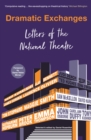Image for Dramatic exchanges  : letters of the National Theatre