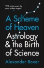 Image for A scheme of heaven  : astrology and the birth of science