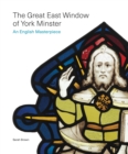 Image for The Great East Window of York Minster : An English Masterpiece