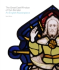 Image for The Great East Window of York Minster  : an English masterpiece