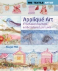 Image for The Textile Artist: Appliqué Art: Freehand Machine-Embroidered Pictures