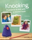 Image for Knooking: 19 Projects to Knit With a Crochet Hook