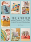 Image for The knitted nursery collection: 14 cuddly toys and colourful accessories for babies