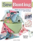 Image for Sew bunting: simple and stunning garlands to style your home