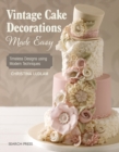 Image for Vintage cake decorations made easy: timeless designs using modern techniques