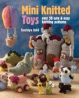 Image for Mini knitted toys: over 30 cute and easy knitting patterns