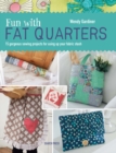 Image for Fun with fat quarters: 15 gorgeous sewing projects for using up your fabric stash
