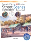 Image for Ready to Paint in 30 Minutes: Street Scenes in Watercolour