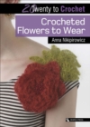 Image for 20 to Crochet: Crocheted Flowers to Wear