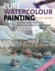 Image for Pure watercolour painting: classic techniques for creating radiant landscapes