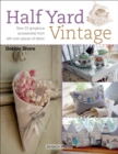 Image for Half yard vintage: sew 23 gorgeous accessories from left-over pieces of fabric