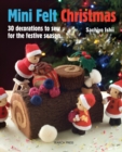 Image for Mini felt Christmas: 30 decorations to sew for the festive season