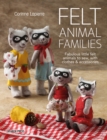 Image for Felt animal families: fabulous little felt animals to sew, with clothes &amp; accessories