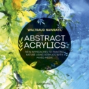 Image for Abstract Acrylics: New Approaches to Painting Nature Using Acrylics With Mixed Media