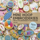 Image for Mini Hoop Embroideries: Over 60 Little Masterpieces to Stitch and Wear