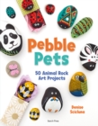 Image for Pebble pets: 50 animal rock art projects