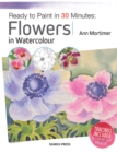 Image for Ready to Paint in 30 Minutes: Flowers in Watercolour