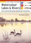 Image for Take Three Colours: Watercolour Lakes &amp; Rivers: Start to Paint With 3 Colours, 3 Brushes and 9 Easy Projects