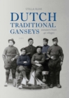 Image for Dutch traditional ganseys: sweaters from 40 villages : with 60 knitting patterns
