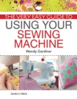 Image for The Very Easy Guide to Using Your Sewing Machine