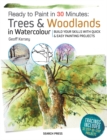 Image for Ready to Paint in 30 Minutes: Trees &amp; Woodlands in Watercolour: Build Your Skills With Quick &amp; Easy Painting Projects