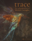 Image for Trace: the embroidered art of Michele Carragher