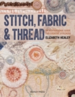 Image for Stitch, fabric &amp; thread: an inspirational guide for creative stitchers