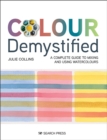 Image for Colour demystified: a complete guide to mixing and using watercolours