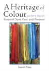 Image for A heritage of colour: natural dyes past and present