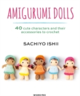 Image for Amigurumi dolls: 40 cute characters and their accessories to crochet