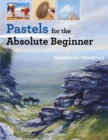 Image for Pastels for the absolute beginner