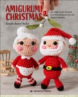 Image for Amigurumi Christmas: 20 Super-Cute Kawaii Crochet Projects for the Festive Season