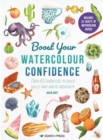 Image for Boost your watercolour confidence: over 60 exercises to build skills and ignite creativity