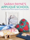 Image for Sarah Payne&#39;s Applique School: A Guide to Hand and Machine Applique for Sewers and Quilters