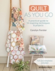 Image for Quilt as you go: a practical guide to 14 inspiring techniques &amp; projects