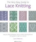 Image for The Very Easy Guide to Lace Knitting: Step-by-step techniques, easy-to-follow stitch patterns and projects to get you started