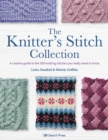 Image for The knitter&#39;s stitch collection: a creative guide to the 300 knitting stitches you really need to know
