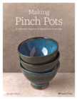 Image for Making Pinch Pots: 35 Beautiful Projects to Hand-Form from Clay