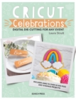 Image for Cricut Celebrations: Digital Die-Cutting for Any Event