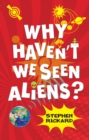 Image for Why Haven&#39;t We Seen Aliens (PB)