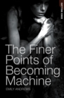 Image for The finer points of becoming machine