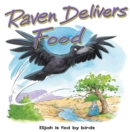 Image for Raven Delivers Food: Elijah Is Fed by Birds