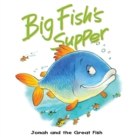 Image for Big Fish&#39;s Supper: Jonah and the Great Fish