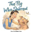 Image for The Pig Who Shared: The prodigal son