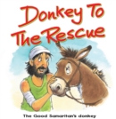 Image for Donkey to the Rescue: The Good Samaritan&#39;s Donkey