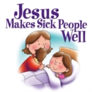 Image for Jesus Makes Sick People Well